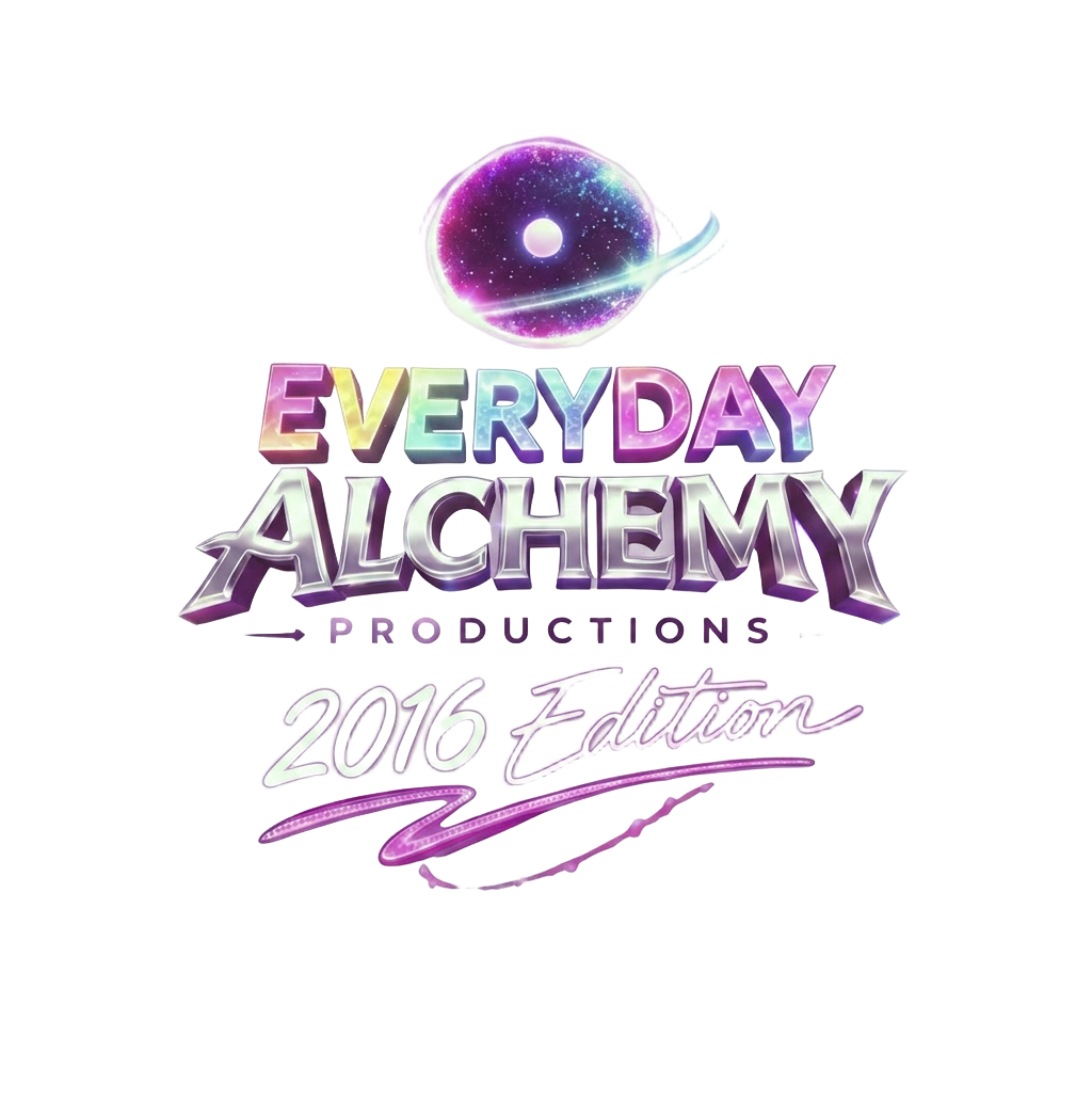 Everyday Alchemy Productions 2016 Edition